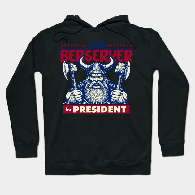 Berserker for President Hoodie by DavesTees